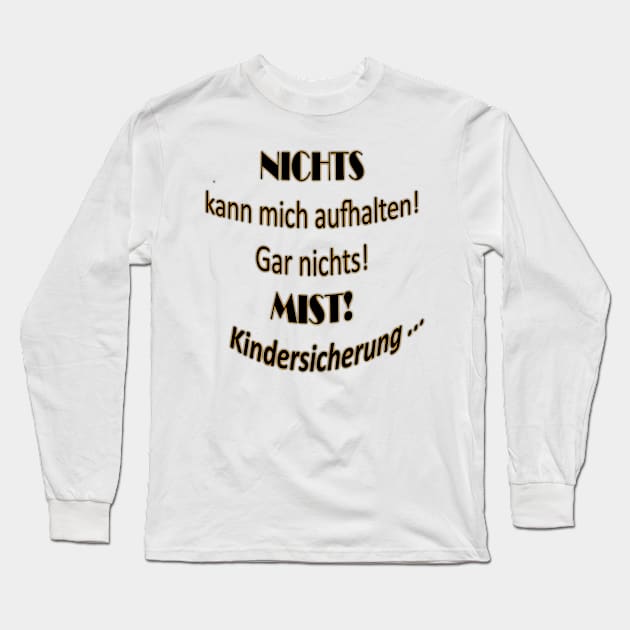 Nicht´s kann mich aufhalten .. Long Sleeve T-Shirt by LessaKs Art